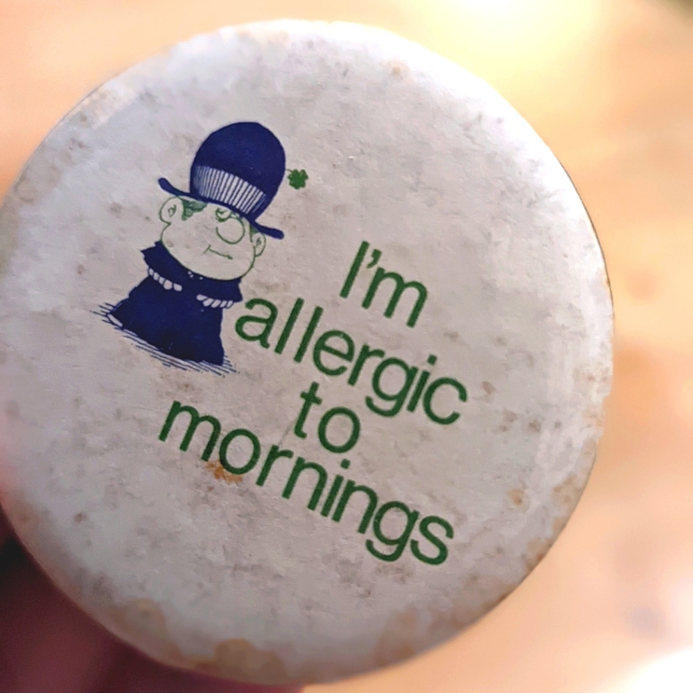 I'm allergic to mornings . Vintage Pin. Retro . Antique. Collect .